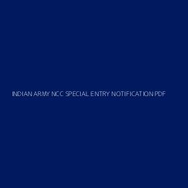 INDIAN ARMY NCC SPECIAL ENTRY NOTIFICATION PDF